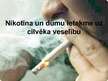 Presentations 'Nikotīna un dūmu ietekme uz cilvēka veselību', 1.