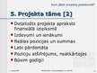 Presentations 'Projekta organizācija un vadība, projekta pieteikuma izstrāde', 39.