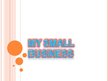 Presentations 'My Small Business', 1.