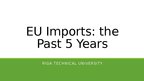 Presentations 'EU Imports: the Past 5 Years', 1.