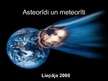 Presentations 'Asteroīdi, meteorīti, meteorīdi un meteori', 1.