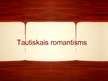 Presentations 'Tautiskais romantisms', 1.