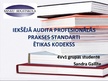 Presentations 'Iekšējā audita profesionālās prakses standarti. Ētikas kodekss', 1.