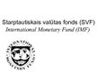 Presentations 'Starptautiskais Valūtas fonds (SVF)', 1.