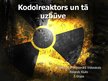 Presentations 'Kodolreaktori un to darbība', 1.