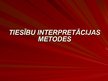 Presentations 'Tiesību interpretācijas metodes', 1.