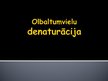 Presentations 'Olabaltumvielu denaturācija', 1.