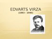 Presentations 'Edvarts Virza', 1.