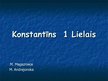 Presentations 'Konstantīns I', 1.