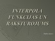 Presentations 'Interpola funkcijas un raksturojums', 1.