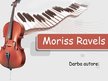 Presentations 'Komponists Moriss Ravēls', 1.