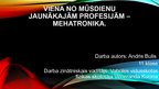 Presentations 'Viena no jaunajām mūsdienu profesijām - mehatronika', 1.
