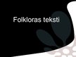Presentations 'Folkloras teksti', 1.