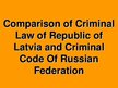 Presentations 'Comparison of Criminal Law of Republic of Latvia and Criminal Code Of Russian Fe', 1.