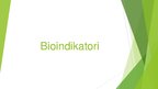 Presentations 'Bioindikatori', 1.