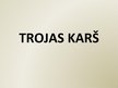 Presentations 'Trojas karš', 1.