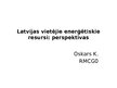 Presentations 'Latvijas vietējie enerģētiskie resursi', 1.