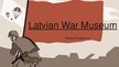 Presentations 'Latvian War Museum', 1.