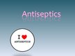 Presentations 'Antiseptics', 1.
