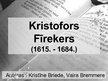 Presentations 'Kristofors Fīrekers', 1.