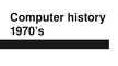 Presentations 'Computer History: 1970-1979', 1.