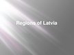 Presentations 'Regions of Latvia', 1.