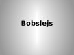 Presentations 'Bobslejs', 1.