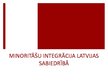 Presentations 'Minoritāšu integrācija Latvijas sabiedrībā', 1.