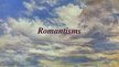 Presentations 'Romantisms', 1.