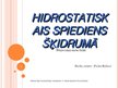 Presentations 'Hidrostatiskais spiediens šķidrumā un spiediens šķidruma un gāzes plūsmā', 1.
