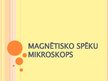 Presentations 'Magnētisko spēku mikroskops', 1.