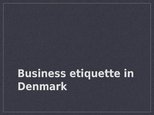 Presentations 'Business Etiquette in Denmark', 1.