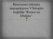 Presentations 'Renesanses laikmeta atspoguļojums Viljama Šekspīra traģēdijā "Romeo un Džuljeta"', 1.