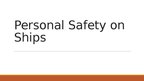 Presentations 'Personal safety on ships', 1.