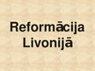 Presentations 'Reformācija Livonijā', 1.