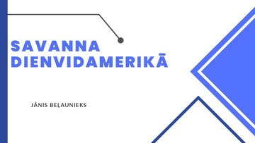 Presentations 'Savanna Dienvidamerikā', 1.