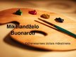 Presentations 'Mikelandželo Buonaroti - dižrenesanses izcilais mākslinieks', 1.