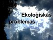 Presentations 'Ekoloģiskās problēmas', 1.