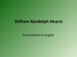 Presentations 'Presentation about William Randolph Hearst', 1.