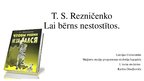 Presentations 'T.S.Rezničenko "Lai bērns nestostītos"', 1.