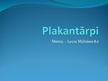 Presentations 'Plakantārpi', 1.