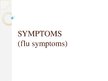 Presentations 'Flu Symptoms', 1.