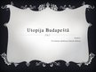 Presentations 'Utopija Budapeštā', 1.