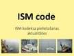 Presentations 'ISM kodeksa pielietošanas aktualitātes (ISM code)', 1.