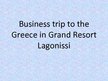 Presentations 'Business Trip to the Greece in Grand Resort Lagonissi', 1.