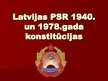 Presentations 'Latvijas PSR 1940.gada konstitūcijas salīdzinājums ar Latvijas PSR 1978.gada kon', 1.