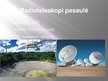 Presentations 'Kosmiskais radiostarojums un radioteleskopi', 10.