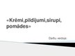 Presentations 'Krēmi, pildījumi, sīrupi, pomādes', 1.