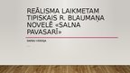 Presentations 'Reālisma laikmetam tipiskais R. Blaumaņa novelē «Salna pavasarī»', 1.