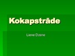 Presentations 'Kokapstrāde', 1.